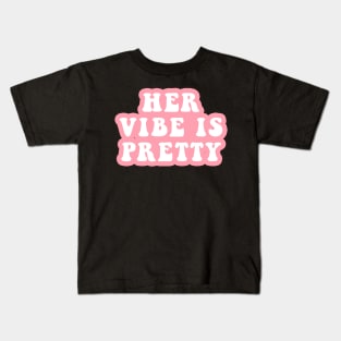 Her Vibe Is Pretty Kids T-Shirt